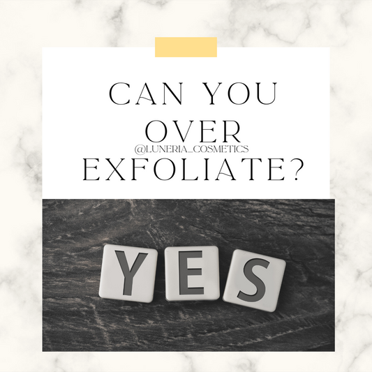Over-Exfoliation: Is That Even A Thing? - Luneria Beauty Botanica